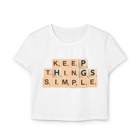 Women's Baby Tee, Keep Things Simple Shirt, Minimalist Women's T-Shirt, Inspirational Graphic, Positive Vibes Top, Kindness, Gift for Her